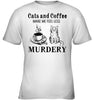 Image of Cats And Coffee Make Me Feel Less Murdery T-Shirt - Ladies Tee - Youth Tee