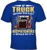 Image of If Truck Driving Was Easy Dispatchers Would Do T-Shirt - Ladies Tee - Youth Tee