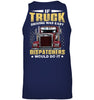 Image of If Truck Driving Was Easy Dispatchers Would Do T-Shirt - Ladies Flowy Tank - Unisex Tank Top