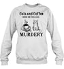 Image of Cats And Coffee Make Me Feel Less Murdery T-Shirt - Ladies Flowy Tank - Sweatshirt