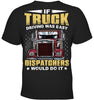 Image of If Truck Driving Was Easy Dispatchers Would Do T-Shirt - Ladies Tee - Youth Tee