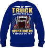 Image of If Truck Driving Was Easy Dispatchers Would Do T-Shirt - Sweatshirt - Ladies V-Neck
