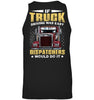 Image of If Truck Driving Was Easy Dispatchers Would Do T-Shirt - Ladies Flowy Tank - Unisex Tank Top