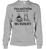 Image of Cats And Coffee Make Me Feel Less Murdery T-Shirt - Unisex Long Sleeve - Ladies V-Neck