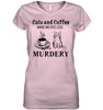 Image of Cats And Coffee Make Me Feel Less Murdery T-Shirt - Unisex Long Sleeve - Ladies V-Neck