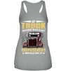 Image of If Truck Driving Was Easy Dispatchers Would Do T-Shirt - Ladies Flowy Tank - Unisex Tank Top