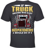 Image of If Truck Driving Was Easy Dispatchers Would Do T-Shirt - Ladies Tee - Youth Tee