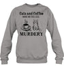 Image of Cats And Coffee Make Me Feel Less Murdery T-Shirt - Ladies Flowy Tank - Sweatshirt
