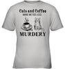 Image of Cats And Coffee Make Me Feel Less Murdery T-Shirt - Ladies Tee - Youth Tee