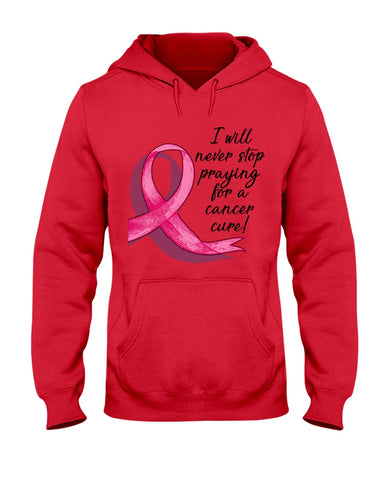 I Will Never Stop Praying For A Cancer Curel Limited Classic T-Shirt - Hoodie - Guys V-Neck