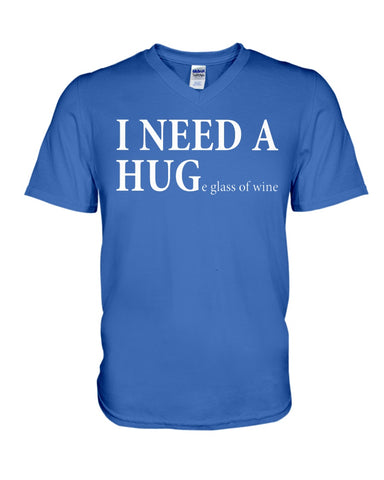 I Need A Huge Glass Of Wine T-Shirt - Guys V-Neck