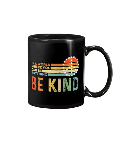 Be Kind In A World You Can Be Anything T-Shirt - Basketweave Tote Bag - Mug