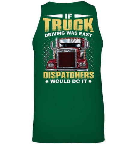 If Truck Driving Was Easy Dispatchers Would Do T-Shirt - Ladies Flowy Tank - Unisex Tank Top