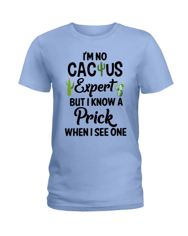 I'm No Cactus Expert Limited Classic T-Shirt - Hoodie - Ladies Tee