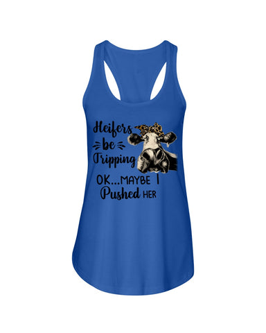 Heifers Be Tripping Limited Classic T- Shirt - Ladies Flowy Tank - Youth Tee