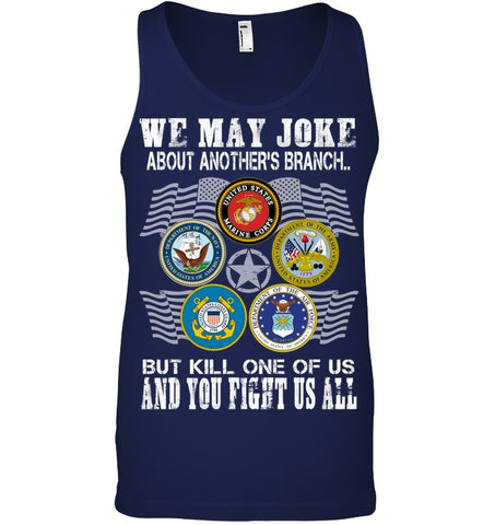 We May Joke About Another Branch Limited Classic T-Shirt - Unisex Tank Top - Sweatshirt