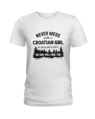 Never Mess With A Croatian Girl Limted Classic T-Shirt - Ladies Tee - Guys V-Neck