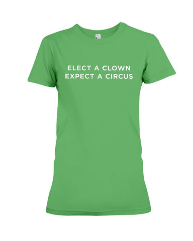 Elect A Clown - Expect A Circus Limited Classic T-Shirt - Guys Tee - Ladies Tee