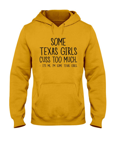 Texas Girl Cuss Too Much Limited Classic T- Shirt - Ladies Flowy Tank - Hoodie