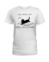 Life Is Better With Coffee, Cats And Books T-Shirt - Ladies Tee - Guys V-Neck