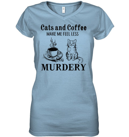 Cats And Coffee Make Me Feel Less Murdery T-Shirt - Unisex Long Sleeve - Ladies V-Neck