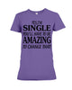 Image of I'm Single You'll Have To Be Amazing To Change Limited Classic T- Shirt - Ladies Flowy Tank - Ladies Tee