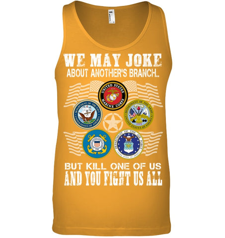 We May Joke About Another Branch Limited Classic T-Shirt - Unisex Tank Top - Sweatshirt