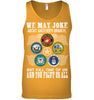 Image of We May Joke About Another Branch Limited Classic T-Shirt - Unisex Tank Top - Sweatshirt