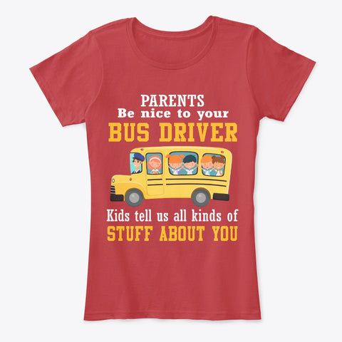 Parents Be Nice To Your Bus Driver Limited Classic T-Shirt - Ladies Tee - Unisex Tank Top