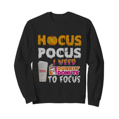 Hocus Pocus I Need Dunkin Donuts To Focus T-Shirt - Unisex Tank Top - Sweatshirt