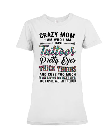 Crazy Mom I Am Who I Am T-Shirt - Ladies Flowy Tank - Ladies Tee