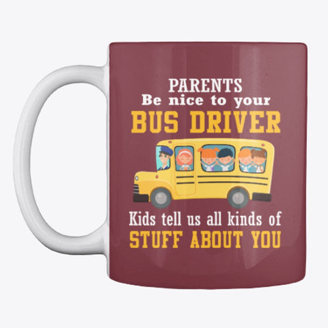 Parents Be Nice To Your Bus Driver Limited Classic T-Shirt - Pillow Cover - Mug