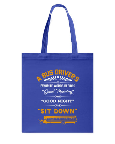 A Bus Drivers " Sit Down" Limited Classic T-Shirt - Basketweave Tote Bag - Sweatshirt