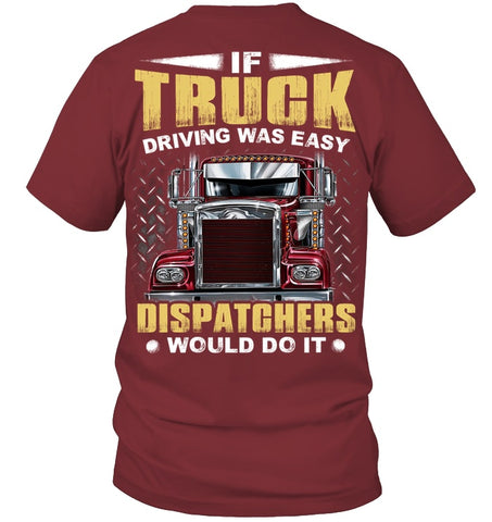 If Truck Driving Was Easy Dispatchers Would Do T-Shirt - Guys V-Neck - Unisex Long Sleeve