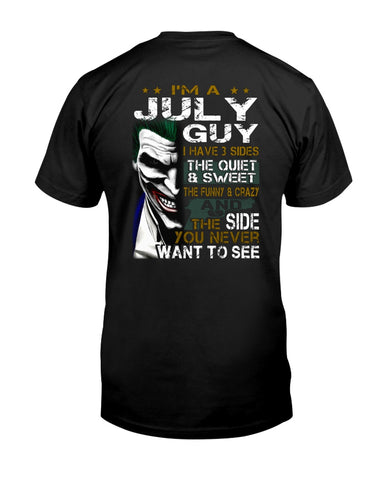 July Man Have 3 Sides You Never Want To See Limited Classic T-Shirt - Guys Tee - Unisex Long Sleeve