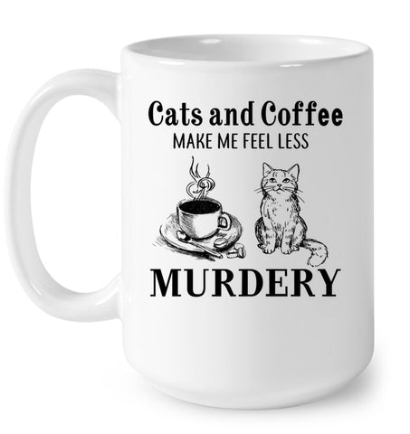 Cats And Coffee Make Me Feel Less Murdery T-Shirt - Mug