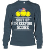 Image of Shut Up! I'm Keeping Score Limited Classic T- Shirt - Unisex Long Sleeve - Sweatshirt