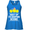 Image of Shut Up! I'm Keeping Score Limited Classic T- Shirt - Ladies Flowy Tank - Unisex Tank Top