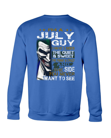 July Man Have 3 Sides You Never Want To See Limited Classic T-Shirt - Sweatshirt - Unisex Tank Top