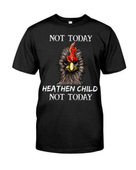 Heathen Child Not Today T-Shirt - Guys Tee - Unisex Long Sleeve