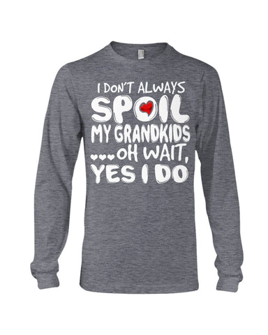 I Don't Always Spoil My Grandkids Classic T-Shirt - Unisex Long Sleeve - Mug