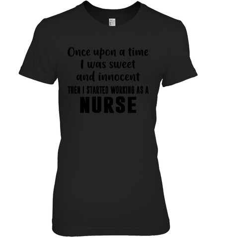 I Stared Working As A Nurse Limited Classic T- Shirt - Guys Tee - Ladies Tee