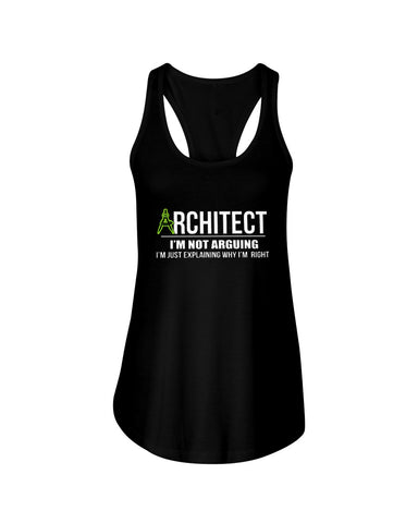 Architect- I'm Not Arguing Tote Bag - Ladies Flowy Tank - Hoodie