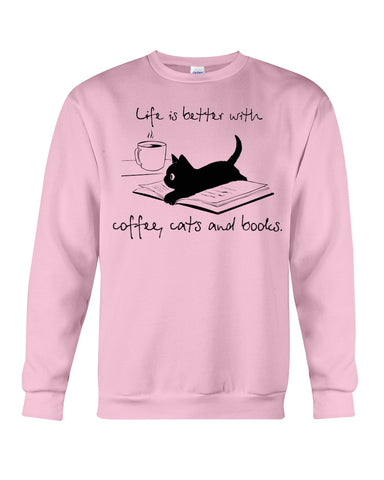 Life Is Better With Coffee, Cats And Books T-Shirt - Guys Tee - Sweatshirt