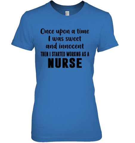 I Stared Working As A Nurse Limited Classic T- Shirt - Guys Tee - Ladies Tee