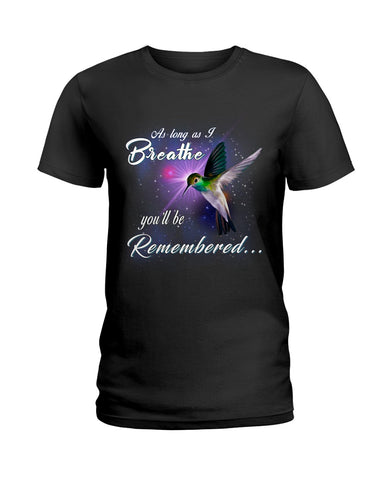 As Long As I Breathe You'll Be Remember  Limited Classic T-Shirt - Ladies Tee - Guys V-Neck