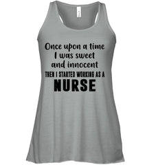 I Stared Working As A Nurse Limited Classic T- Shirt - Ladies Flowy Tank - Unisex Long Sleeve