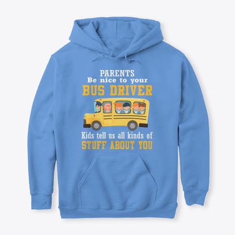 Parents Be Nice To Your Bus Driver Limited Classic T-Shirt - Guys Tee - Hoodie