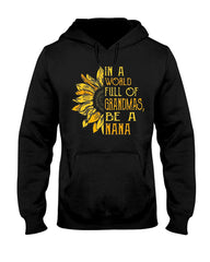 In A World Full Of Grandmas, Be A Nana Limited Classic T- Shirt - Hoodie - Ladies Tee