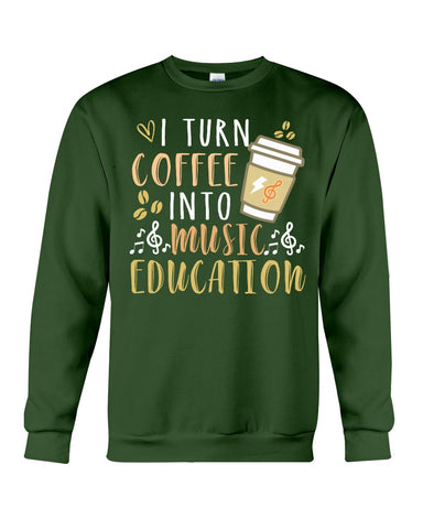 I Turn Coffee Into Music Education T-Shirt - Sweatshirt - Unisex Tank Top